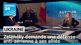 Ukraine : Volodymyr Zelensky demande une défense anti-aérienne à ses alliés occidentaux