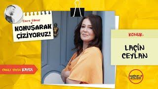 Laçin Ceylan ile Konuşarak Çiziyoruz #10