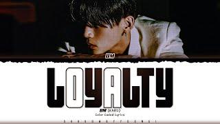 BM (KARD) 'Loyalty' Lyrics (비엠 Loyalty 가사) [Color Coded_Eng] | ShadowByYoongi