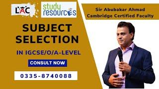 Subject Selection in IGCSE/O/A-Level