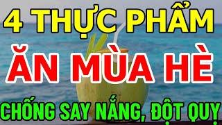 BÁC SĨ MÁCH BẠN 4 THỰC PHẨM ĂN MÙA HÈ CHỐNG SAY NẮNG, ĐỘT QUỴ MỖI NGÀY