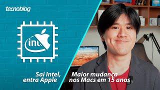 Sai Intel, entra Apple - Maior mudança nos Macs em 15 anos