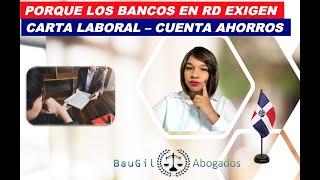 Porque los Bancos de RD piden carta laboral para abrir cuenta de ahorro?