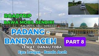 ROADTRIP PADANG - BANDA ACEH LEWAT DANAU TOBA |  PART 8 | DI ACEH JALAN RAYA NYA LEBAR DAN MULUS.