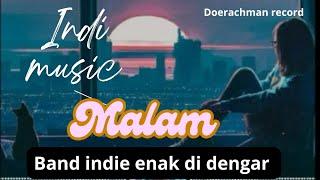 MALAM ||BAND INDIE ENAK DI DENGAR|| #music