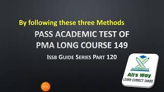 PMA Long Course 149|Academic Test Preparation|How to pass your academic test in three methods #issb