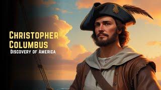 Christopher Columbus – Explorer who discovered the Americas | Discovery of America