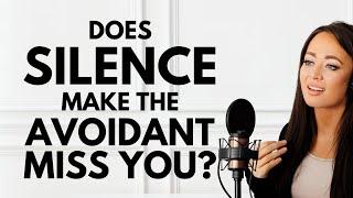 Does Silence Make the Dismissive Avoidant Miss You?