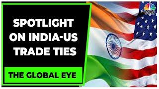 Atul Keshap Discusses India-US Trade Relations, Trade Fallout The Global Eye | CNBC-TV18