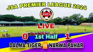 DALMA TIGER 00  01 NARWA PAHAR || JSA LEAGUE 2024 || PREMIER DIVISION MATCH LIVE