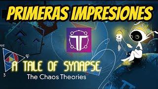 A TALE of SYNAPSE: The Chaos Theories - PRIMERAS IMPRESIONES