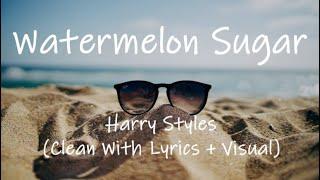 Harry Styles - Watermelon Sugar (Clean With Lyrics + Visual)