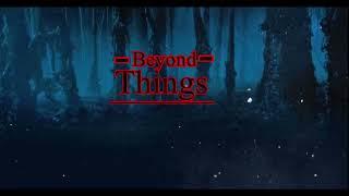 Beyond things | stranger Squidgytop