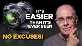You have NO EXCUSES, take charge of your photography