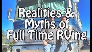 Full Time RVing Realities & Myths - The Good, The Bad, the Ugly