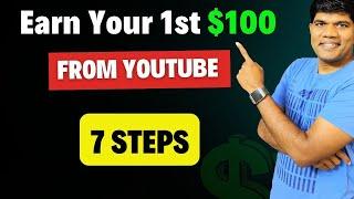 Earn Your 1st $100 From YouTube(7 Steps - 2024)