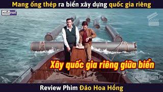 2 Thanh Niên Mang Ống Thép Ra Biển Xây Dựng Quốc Gia Của Riêng Mình || Review Phim