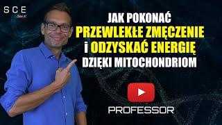 Jak Pokonać Przewlekłe Zmęczenie i Odzyskać energię dzięki Mitochondriom - Professor odc. 106