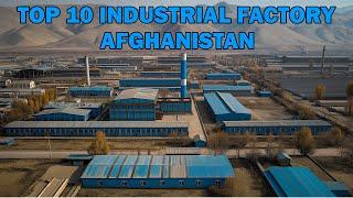 Top 10 huge Industrial factory in Afghanistan.