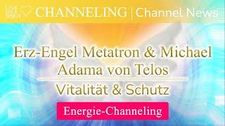 Live your Spirit Channeling: Erz-Engel Metatron, Michael & Adama von Telos | Vitalität und Schutz