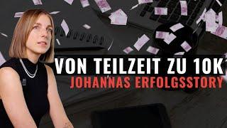 Von Teilzeit zur vollen Selbstständigkeit – Johannas Weg zum 10k-Monat!