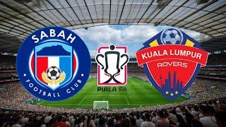 SABAH FC Vs KUALA LUMPUR ROVERS | PIALA FA MALAYSIA 2024