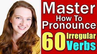 How to Pronounce the Most Common Irregular Verbs in English