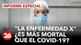 "La enfermedad X", ¿es más mortal que el COVID-19?