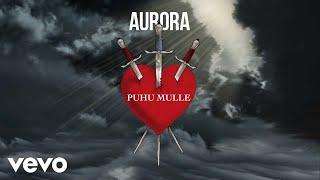 Aurora - Puhu mulle (Audio)