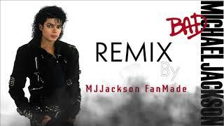 Michael Jackson - BAD Remix By MJJackson FanMade