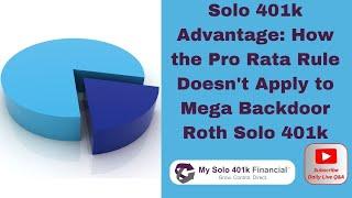 Solo 401k Advantage: How the Pro Rata Rule Doesn't Apply to Mega Backdoor Roth Solo 401k