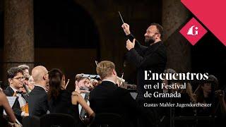 Encuentros en el Festival de Granada - Gustav Mahler Jugendorchester | 73 Edición