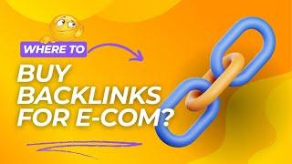  Where To Buy Backlinks for Ecommerce Success!