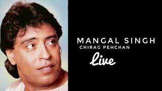 Mangal Singh | Chirag Pehchan | Live