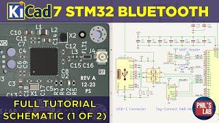 KiCad 7 STM32 Bluetooth Hardware Design (1/2 Schematic) - Phil's Lab #127