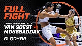 GLORY 88: Tiffany Van Soest vs. Sarah Moussaddak (Super Bantamweight Title Bout) - Full Fight