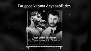 Bu Gece Kapına Dayanabilirim (Mix) - Azer Bülbül & Hejian