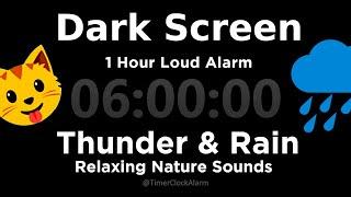 Black Screen 6 Hour TIMER  Thunder and Rain + 1 Hour Alarm 