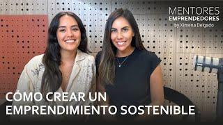 Cómo crear un emprendimiento sostenible - Mentores Emprendedores #56