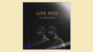 Luke Reed - I'm Dreaming