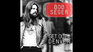 Bob Seger - Get Out Of Denver (4K/Lyrics)