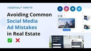 Roomvu How To: Avoiding Common Social Media Ad Mistakes in Real Estate