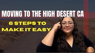 Moving to The High Desert California - 6 steps to make it easy