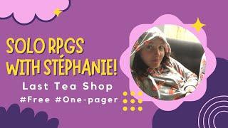 Solo RPGs with Stéphanie! Talking about the Last Tea Shop