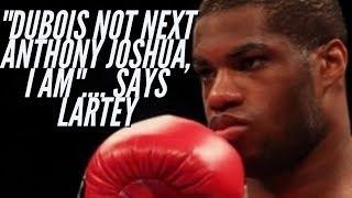 DANIEL DUBOIS IS NOT NEXT ANTHONY JOSHUA....I AM, SAYS RICHARD LARTEY