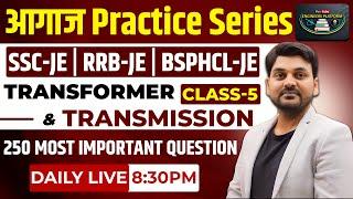 आगाज Practice Series || SSC-JE RRB-JE BSPHCL-JE || Transform & Transmission || CLASS-5 #rajkamal_sir