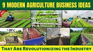 The 9 Modern Agriculture Business Ideas  - That Are Revolutionizing the Industry