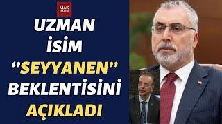 Uzman İsim Emekliye Seyyanen ve Refah Beklentisini Açıkladı: Bakan Işıkhan'ın Söylemlerini Yorumladı