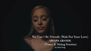 We Can't Be Friends (Wait For Your Love) ~ Piano & String Version ~ Ariana Grande ~ by Sam Yung