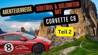 Abenteuerreise Dolomiten Teil 2 mit Corvette C8 Abenteuerreise Italien Sportwagen